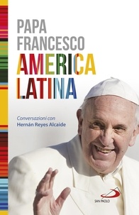  Papa Francesco et Reyes Alcaide Hernán - America Latina - Conversazioni con Hernán Reyes Alcaide.