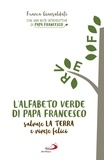 Franca Giansoldati - L’alfabeto verde di papa Francesco - Salvare la Terra e vivere felici.
