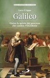 Luca Crippa - Galileo - Dietro le quinte del processo che cambiò l’Occidente.