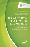  Pontificio Consiglio per la Pr - Il catechista testimone del mistero - Bellezza e novità dell’incontro con Cristo.