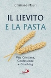 Cristiano Mauri - Il lievito e la pasta - Vita Cristiana, Confessione e Coaching.