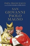 Luigi Maria Epicoco et  Papa Francesco - San Giovanni Paolo Magno.