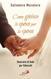 Salvatore Muratore - Come gioisce lo sposo per la sposa - Itinerario di fede per fidanzati.