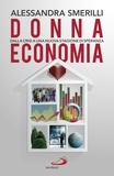 Alessandra Smerilli - Donna economia - Dalla crisi a una stagione di speranza.