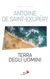 Antoine De Saint-Exupery - Terra degli uomini.