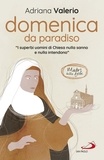 Adriana Valerio - Domenica da paradiso - “I superbi uomini di Chiesa nulla sanno e nulla intendono”.