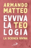 Armando Matteo - Evviva la teologia - La scienza divina.