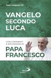  Papa Francesco - Vangelo secondo Luca - Con commenti e riflessioni di papa Francesco.