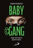 Eugenio Arcidiacono - Baby Gang - Viaggio nella violenza giovanile italiana.