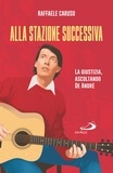 Raffaele Caruso - Alla stazione successiva - La giustizia, ascoltando De André.