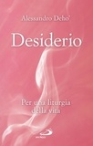 Alessandro Deho' - Desiderio - Per una liturgia della vita.