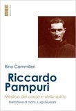 Rino Cammilleri - Riccardo Pampuri - Medico del corpo e dello spirito.