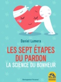 Daniel Lumera - Les sept étapes du pardon - La science du bonheur.