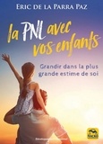 Eric de La Parra Paz - La PNL avec les enfants - Grandir dans la plus grande estime de soi.