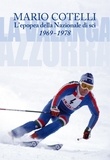 Mario Cotelli - L'epopea della Nazionale di sci 1969-1978. La Valanga Azzurra.