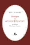 Piero Calamandrei et Gianfranco Pasquino - Patologia della corruzione parlamentare.