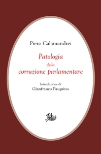 Piero Calamandrei et Gianfranco Pasquino - Patologia della corruzione parlamentare.