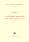 Marco Platania - Una monarchia commerciante - Critica e apologia dell’espansione francese nelle Indie orientali 1648-1798.