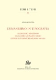 Arnaldo Ganda - L’umanesimo in tipografia - Alessandro Minuziano e il genero Leonardo Vegio editori e stampatori (Milano, 1485-1521).