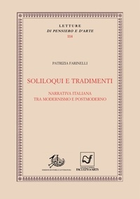 Patrizia Farinelli - Soliloqui e tradimenti - Narrativa italiana tra modernismo e postmoderno.