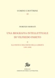 Fiorenzo Mornati - Una biografia intellettuale di Vilfredo Pareto. II - Illusioni e delusioni della libertà (1891-1898).