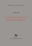 Alessia Lirosi - Una confraternita femminile a Roma - La Compagnia di Sant'Anna nella chiesa di S. Pantaleo tra XVII e XVIII secolo.