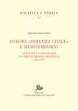 Antonio Bonatesta - Europa «potenza civile» e Mediterraneo - La politica comunitaria di Carlo Scarascia Mugnozza (1961-1977).