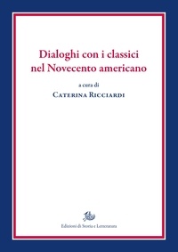 Caterina Ricciardi - Dialoghi con i classici nel Novecento americano.