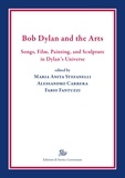 MARIA ANITA STEFANELLI et ALESSANDRO CARRERA - Bob Dylan and the Arts - Songs, Film, Painting, and Sculpture in Dylan's Universe.