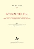 Lorenzo Geri et Christian Houth Vrangbaek - Paths in Free Will - Theology, Philosophy and Literature from late Middle Ages to the Reformation.