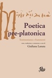 Enrica Salvaneschi et Giuliana Lanata - Poetica pre-platonica - Testimonianze e frammenti.
