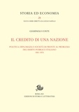 Giampaolo Conte - Il credito di una nazione - Politica, diplomazia e società di fronte al problema del debito pubblico italiano 1861-1876.