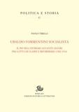 Paolo Tirelli - Ubaldo Formentini socialista - Il PSI nell’estremo levante ligure fra lotta di classe e riformismo (1902-1914).
