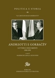 Massimo Bucarelli et Silvio Pons - Andreotti e Gorbačëv - Lettere e documenti 1985-1991.