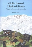 Giulio Ferroni - L'Italia di Dante - Viaggio nel paese della Commedia.