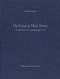 Antoine Coron - De Goya à Max Ernst - Livres illustrés de la bibliothèque R.M..
