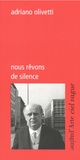 Adriano Olivetti - Nous rêvons de silence.