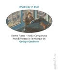 Serena Piazza et Nadia Campanotta - Rhapsody in blue - Mots et images sur la musique de George Gershwin.