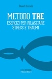 David Berceli et Riccardo Cassiani Ingoni - Metodo TRE - Esercizi per rilasciare stress e traumi.