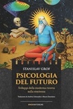 Stanislav Grof et Andrea Colamedici - Psicologia del futuro - Sviluppi della moderna ricerca sulla coscienza.