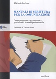 Michele Infante - Manuale di scrittura per la comunicazione. - Come progettare, organizzare e gestire testi in modo professionale.