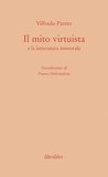 Vilfredo Pareto - Il mito virtuista e la letteratura immorale.