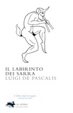 Luigi De Pascalis - Il labirinto dei Sarra.