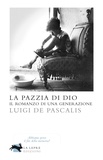 Luigi De Pascalis - La pazzia di Dio.