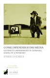 Enrico Cheli - Come difendersi dai Media.