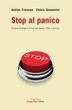 Andrea Fiorenza et Chiara Giovannini - Stop al panico. Terapia strategica breve per paura, fobie e panico.