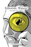  Aa.vv. - Editoriale, Watson! - Libri gialli sotto indagine.