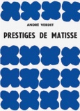 André Verdet - Prestiges de Matisse.