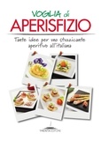 Voglia di aperisfizio. Tante idee per uno stuzzicante aperitivo all'italiana.