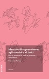 Francesca Monaco - Manuale di sopravvivenza agli uomini e ai dolci. Perché possono far male e generano... dipendenza.